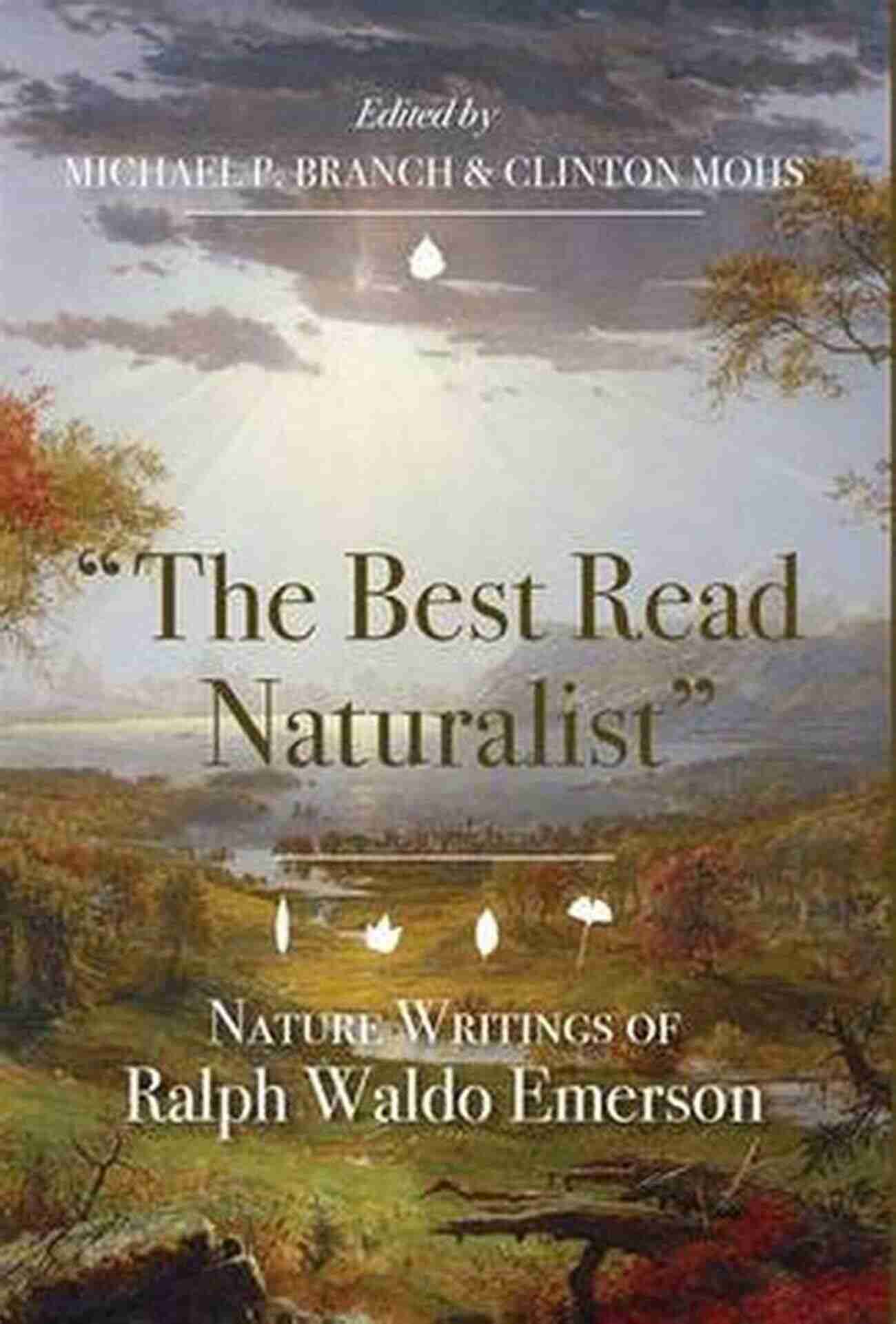 The Best Read Naturalist Unveiling The Secrets Of Nature The Best Read Naturalist : Nature Writings Of Ralph Waldo Emerson (Under The Sign Of Nature)