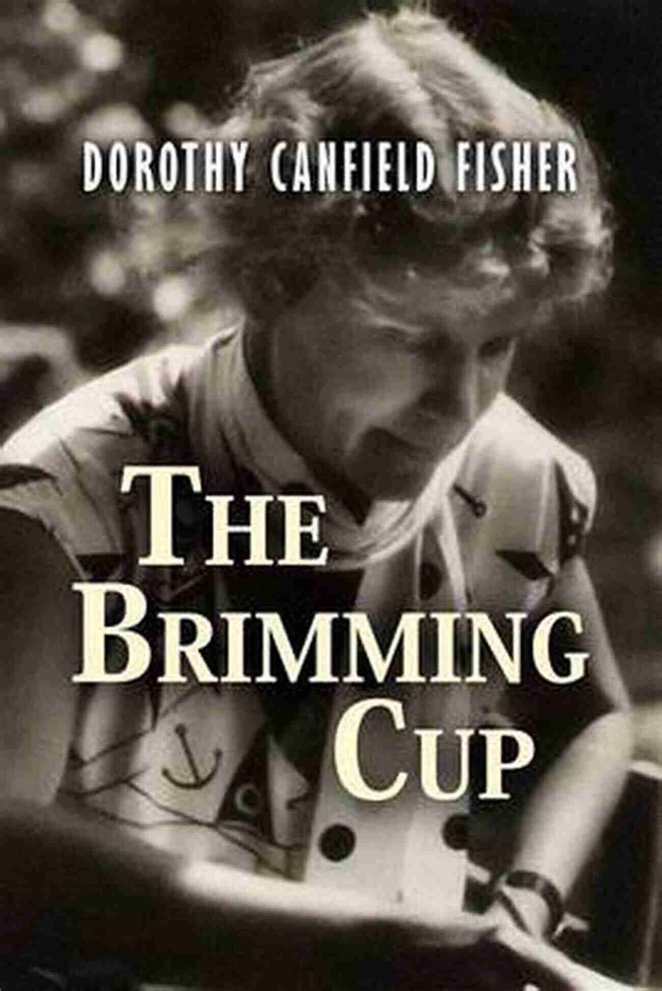 The Brimming Cup By Dorothy Canfield Fisher Cover Image The Brimming Cup Dorothy Canfield Fisher