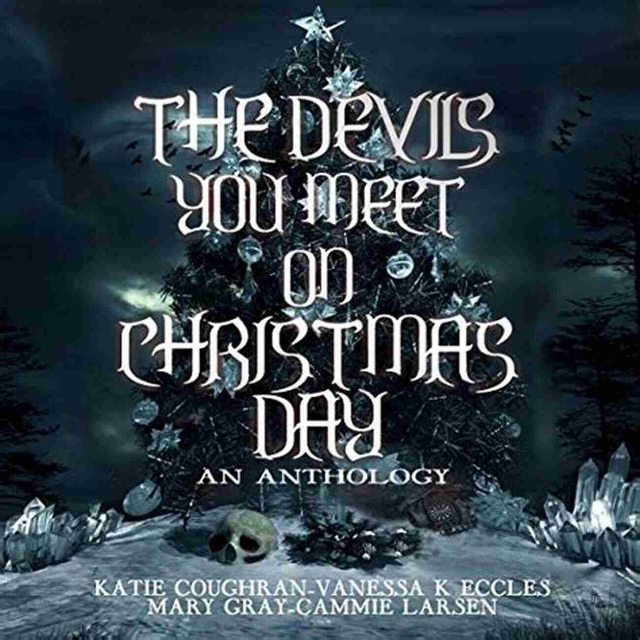 The Devils You Meet On Christmas Day The Devils You Meet On Christmas Day: An Anthology