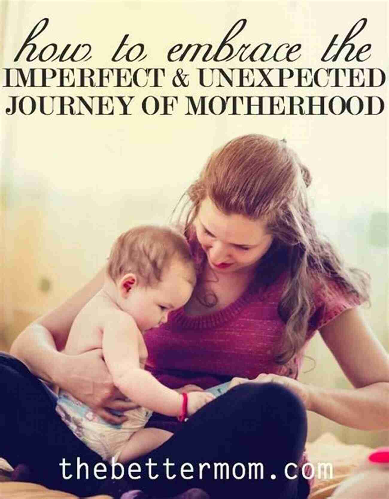 The Mom Want To Be: Embracing The Journey Of Motherhood The Mom I Want To Be