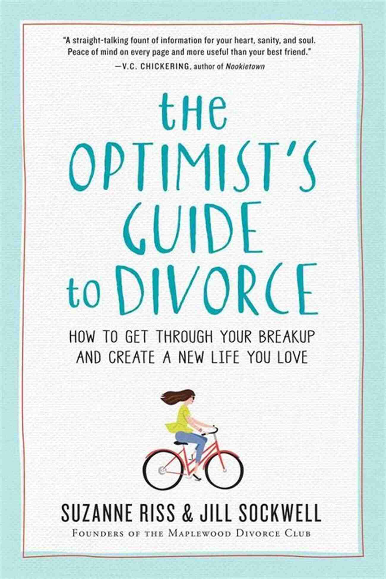  The Optimist S Guide To Divorce: How To Get Through Your Breakup And Create A New Life You Love