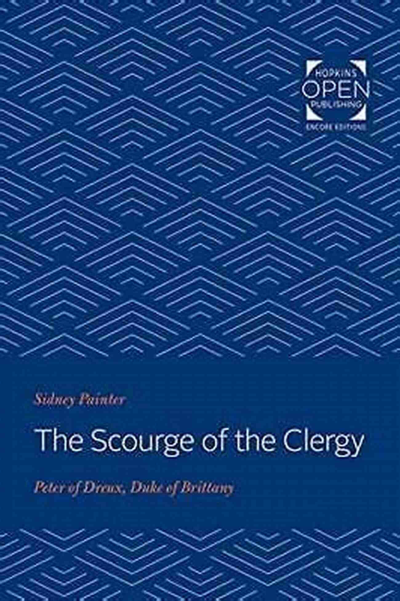 The Scourge Of The Clergy Dark Secrets Behind Scourge Of The Clergy: Peter Of Dreux Duke Of Brittany