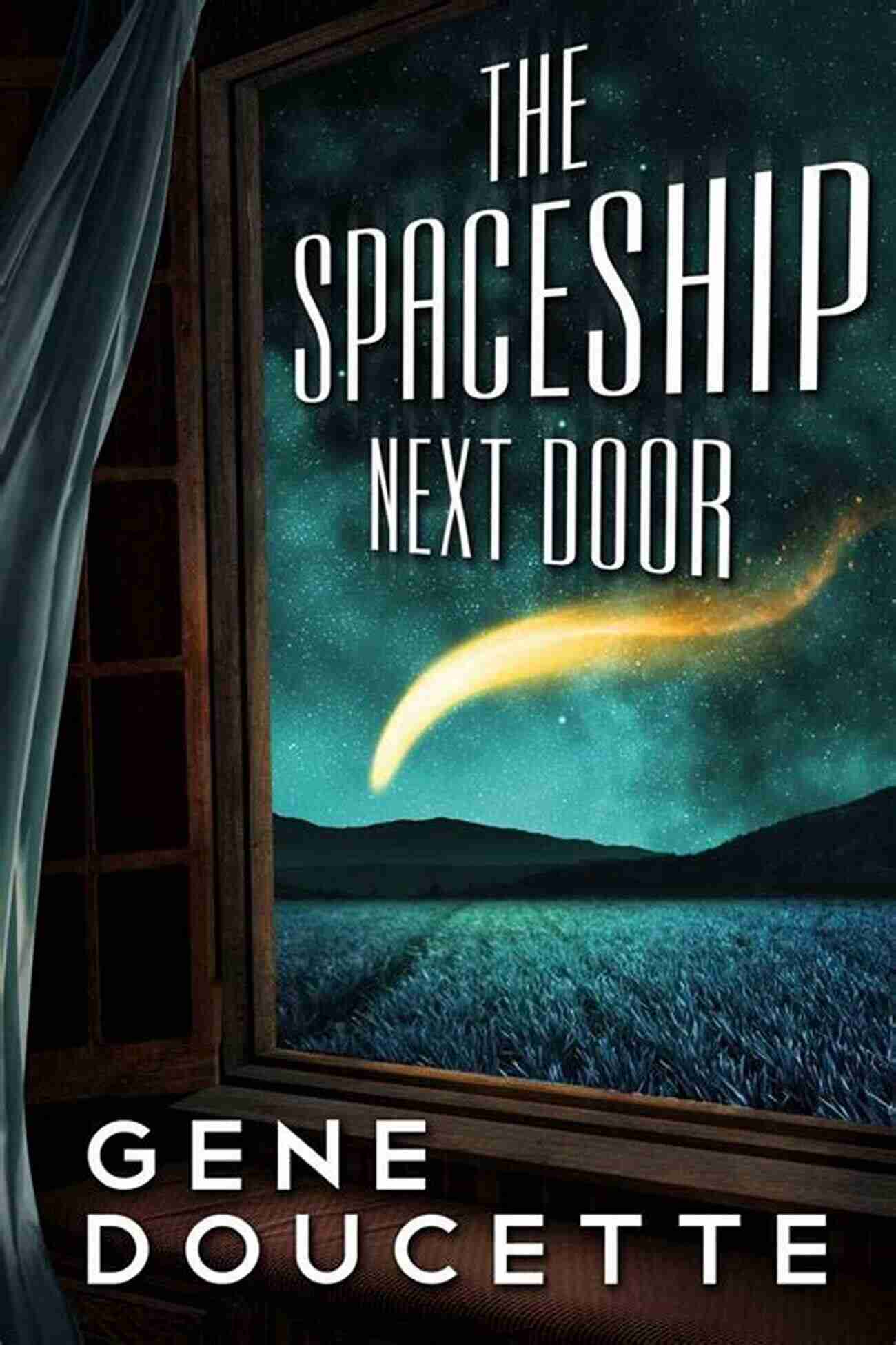 The Spaceship Next Door Book Cover The Spaceship Next Door Gene Doucette