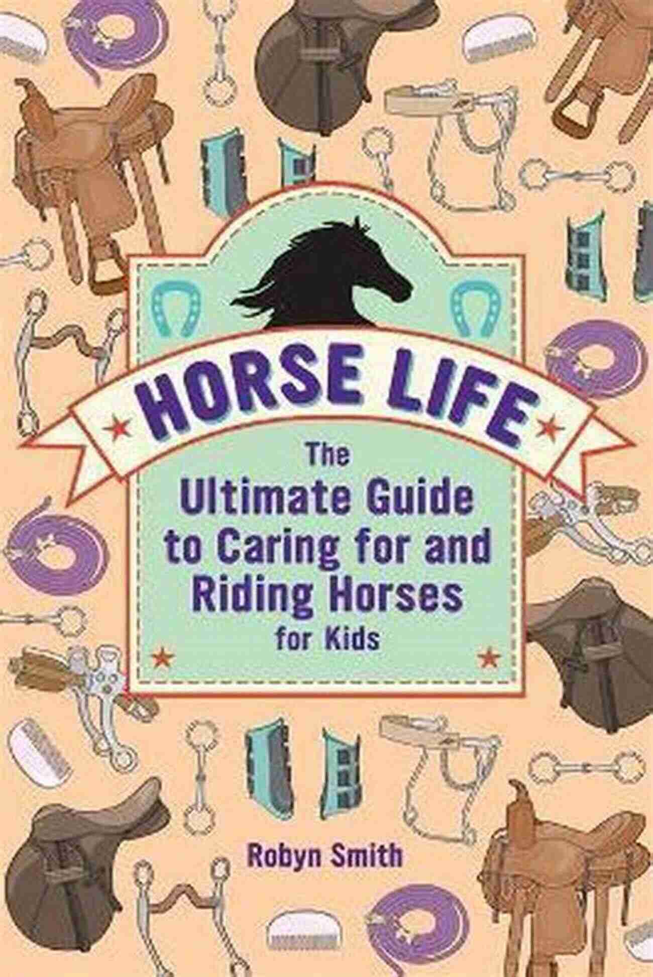 The Ultimate Guide To Caring For And Riding Horses HORSEBACK RIDING GUIDE: The Ultimate Guide To Caring For And Riding Horses