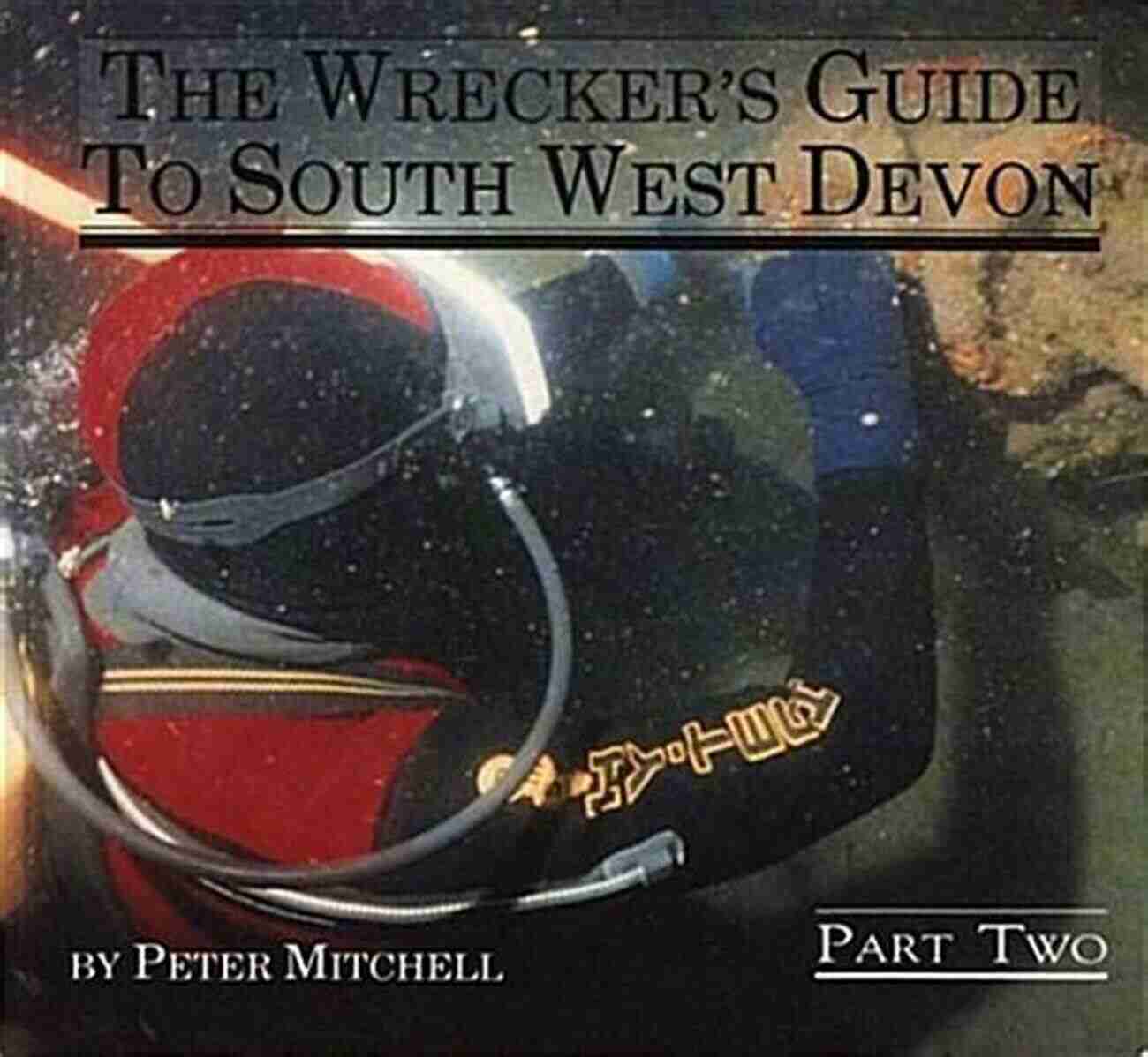 The Wrecker Guide To South West Devon Part The Wrecker S Guide To South West Devon Part 2