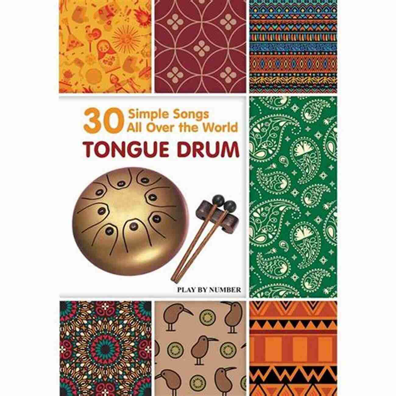 Tongue Drum Instrument Tongue Drum 30 Simple Songs All Over The World: Play By Number