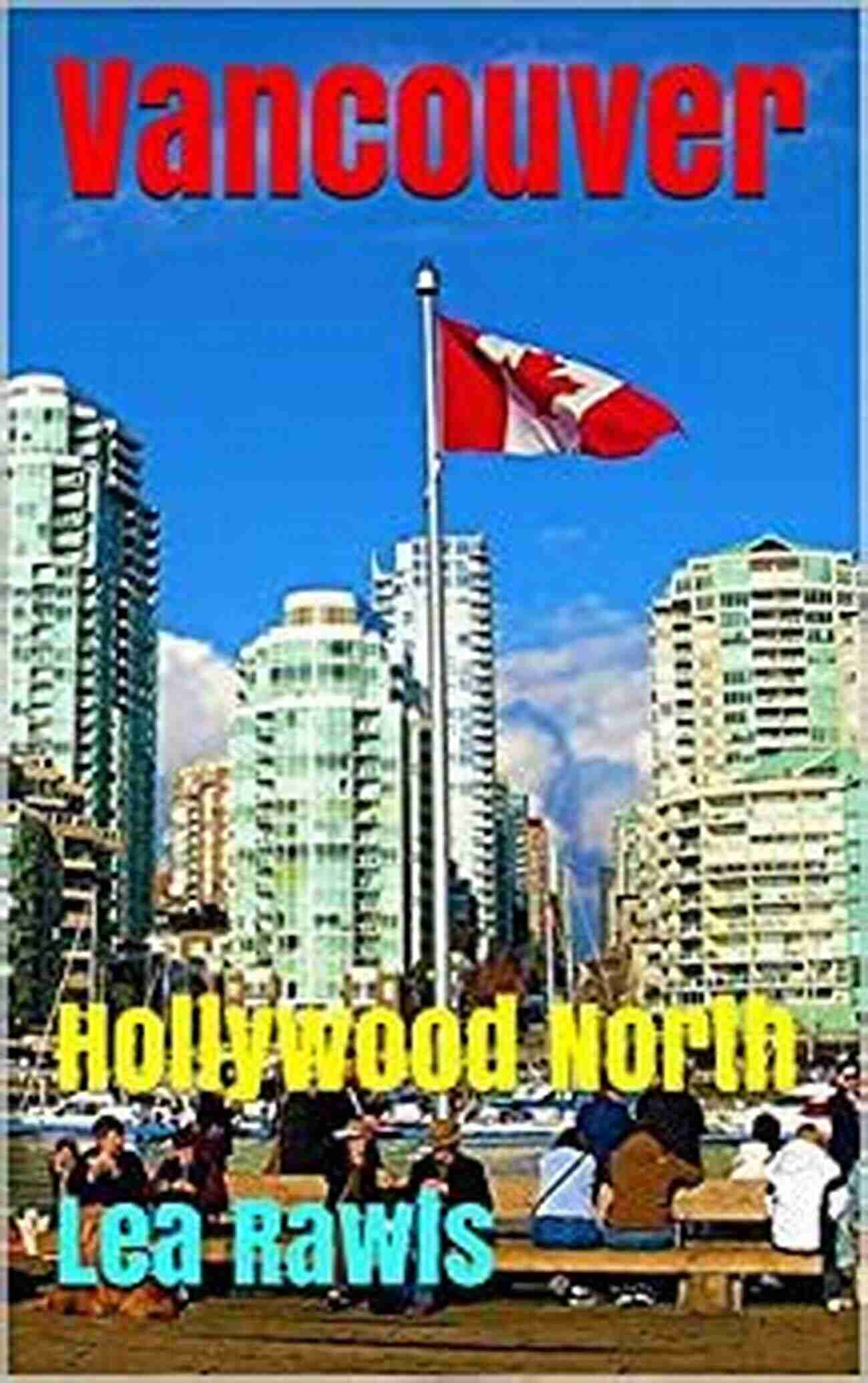 Vancouver Hollywood North Photo Book 232 Cover Vancouver: Hollywood North (Photo Book 232)