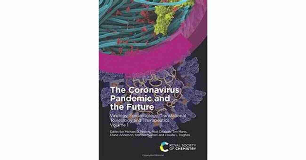 Virology Epidemiology Translational Toxicology And Therapeutics Volume The Coronavirus Pandemic And The Future: Virology Epidemiology Translational Toxicology And Therapeutics Volume 2