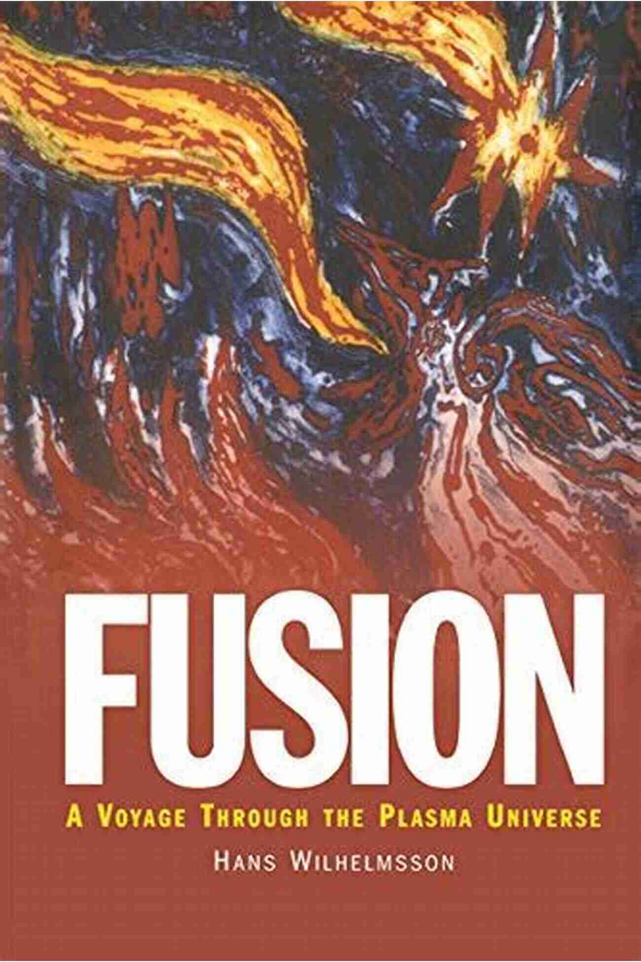 Voyage Through The Plasma Universe Plasma Physics Series Fusion: A Voyage Through The Plasma Universe (Plasma Physics Series)