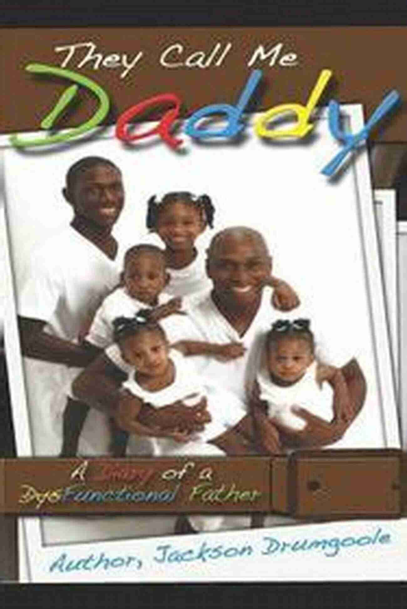 Diary Of Dysfunctional Father Cover They Call Me Daddy: A Diary Of A Dysfunctional Father