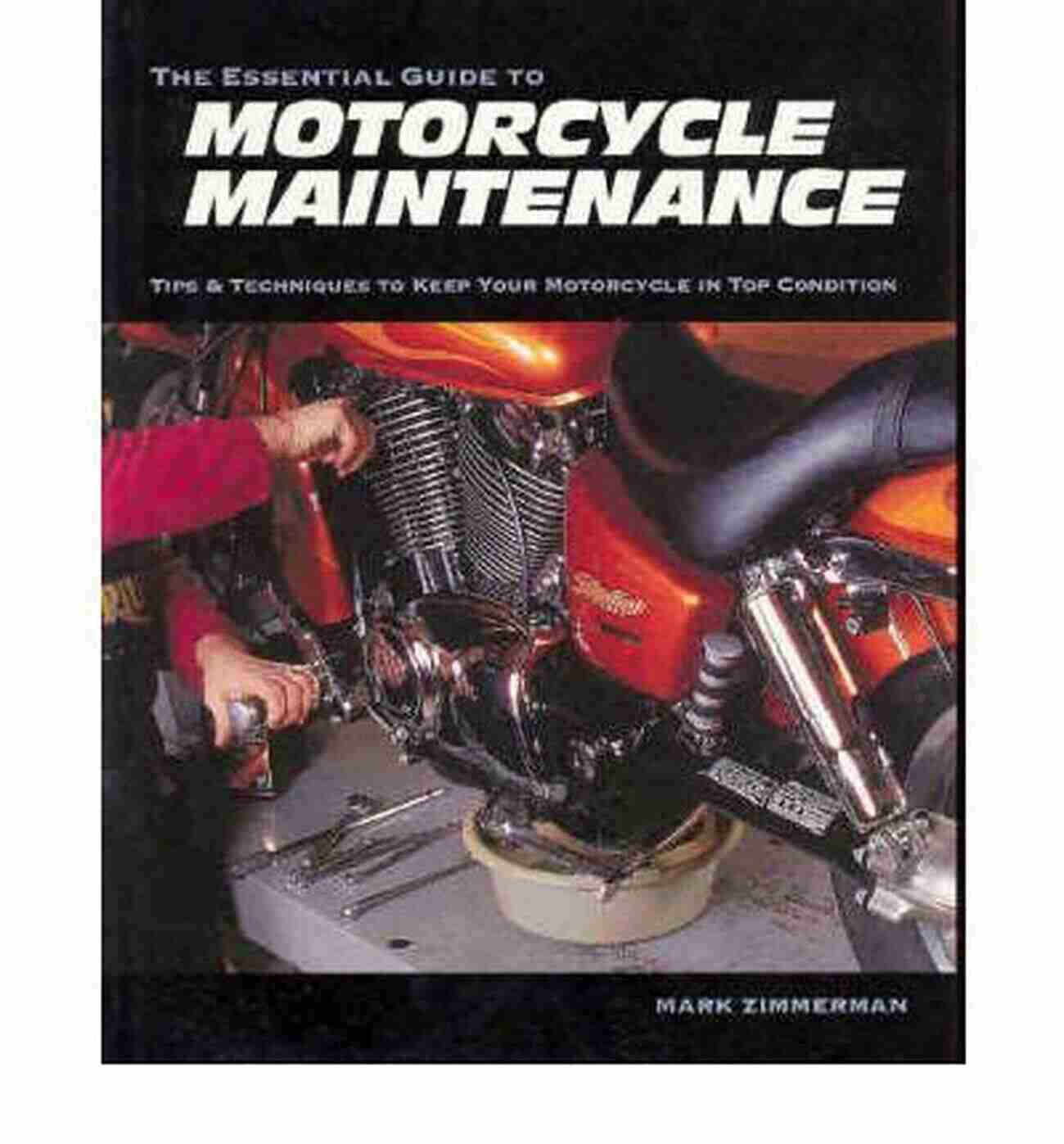 Essential Guide To Motorcycle Maintenance The Zen Of Motorcycle Maintenance: Essential Guide To Motorcycle Maintenance Discover How To Make Your Motorcycle Last Forever (Mechanics Street Rides)