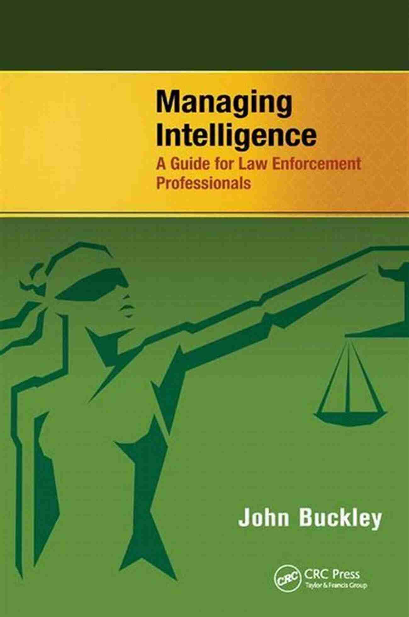 Law Enforcement Professionals Managing Intelligence Guide Managing Intelligence: A Guide For Law Enforcement Professionals