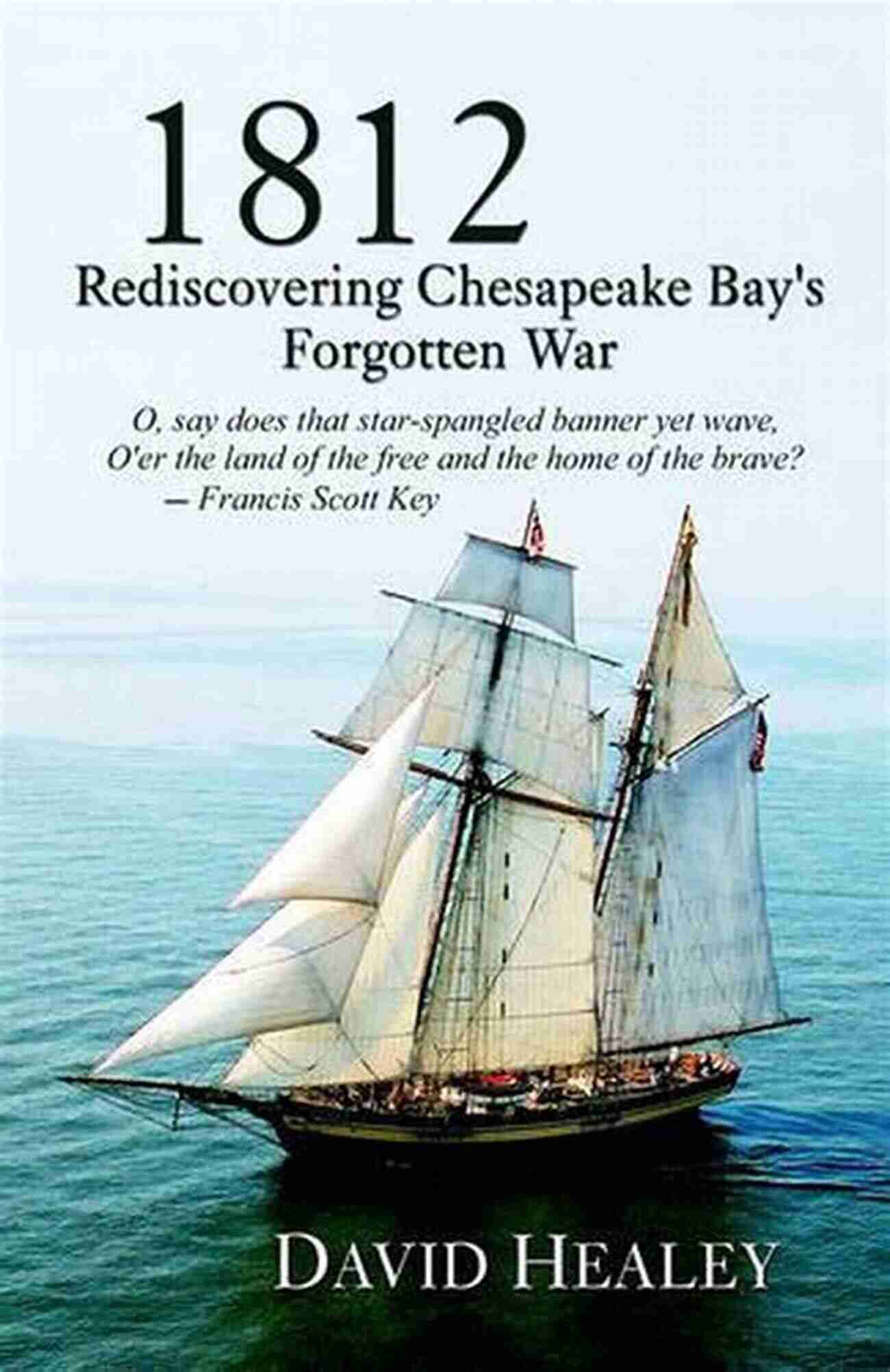 Rediscovering Chesapeake Bay Forgotten War 1812: Rediscovering Chesapeake Bay S Forgotten War