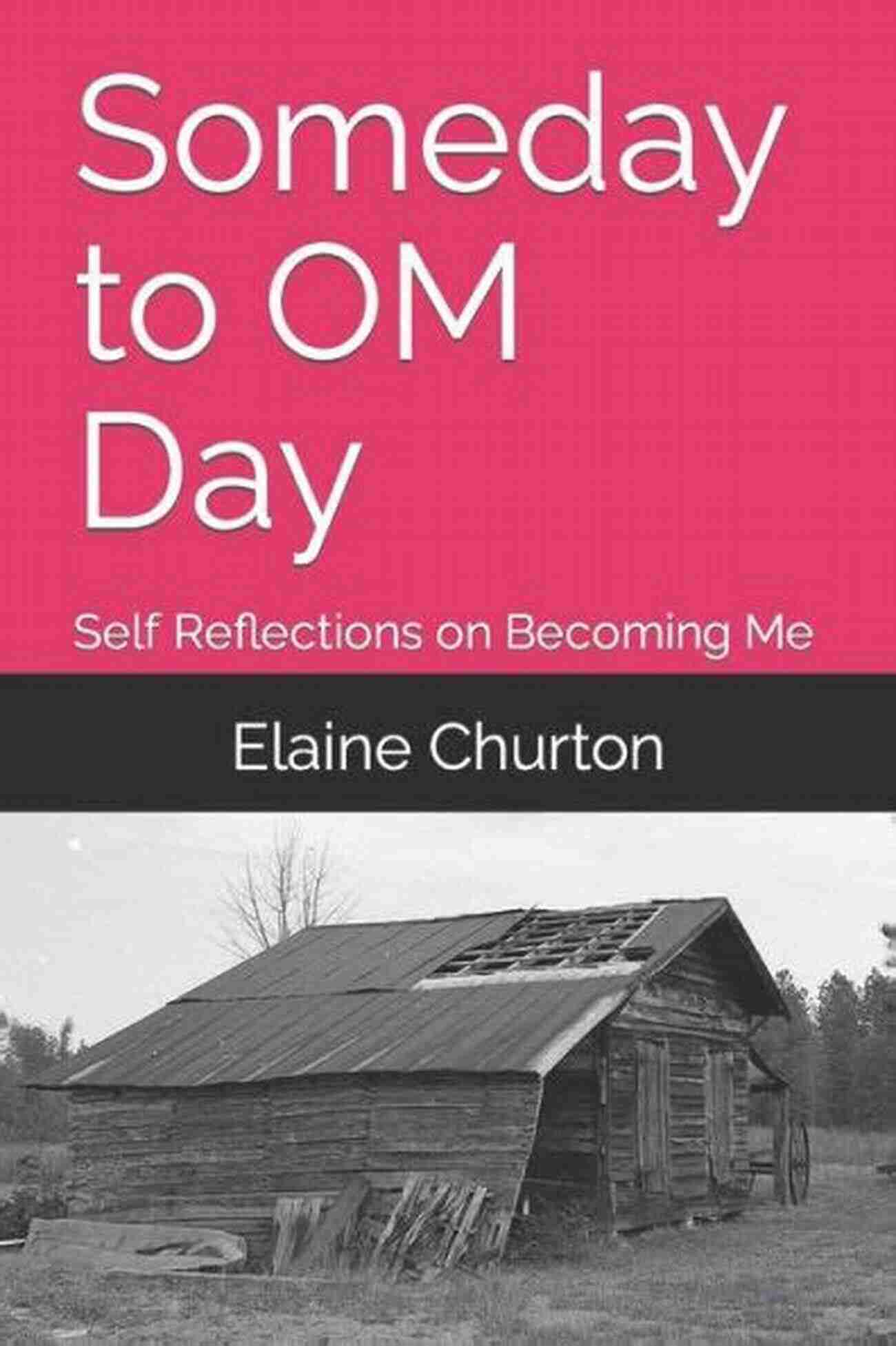 Self Reflections Becoming Me Someday To OM Day: Self Reflections On Becoming Me