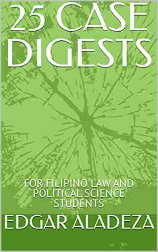 25 CASE DIGESTS : FOR FILIPINO LAW AND POLITICAL SCIENCE STUDENTS