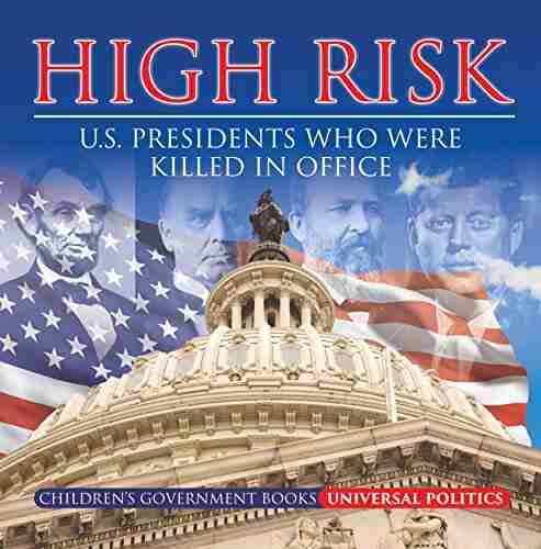 High Risk: U S Presidents who were Killed in Office Children s Government