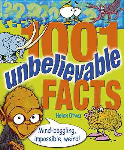 1001 Unbelievable Facts: Mind Boggling Impossible Weird (1001 Series)