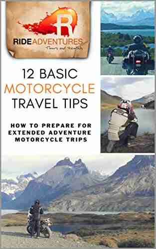 12 Basic Motorcycle Travel Tips: How to Prepare for Extended Adventure Motorcycle Trips