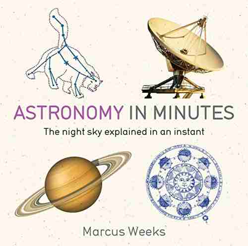 Astronomy In Minutes: 200 Key Concepts Explained In An Instant