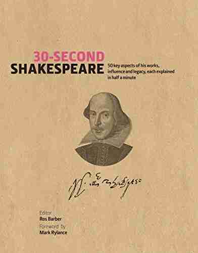 30 Second Shakespeare: 50 key aspects of his work life and legacy each explained in half a minute: 50 Key Aspects of his Works Life and Legacy each explained in Half a Minute (30 Second)