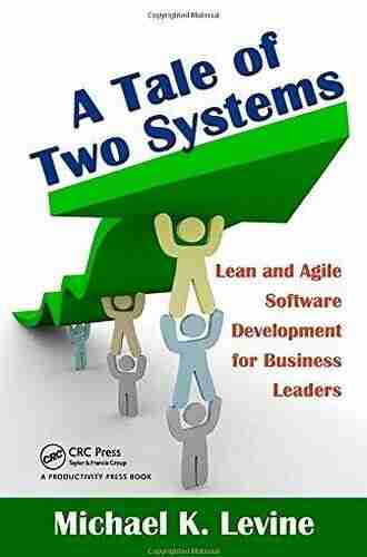 A Tale Of Two Systems: Lean And Agile Software Development For Business Leaders