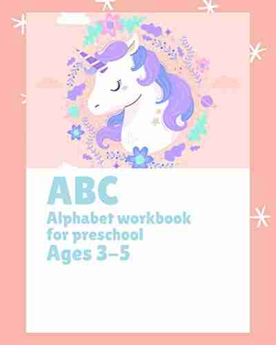 ABC Alphabet Workbook For Preschool Ages 3 5: ABC Alphabet Workbook For Preschool Ages 3 5 Colors Pre Writing And Free 5 Mazes Unicorn Version (1)