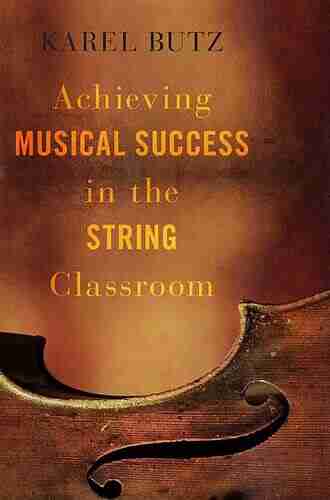 Achieving Musical Success In The String Classroom