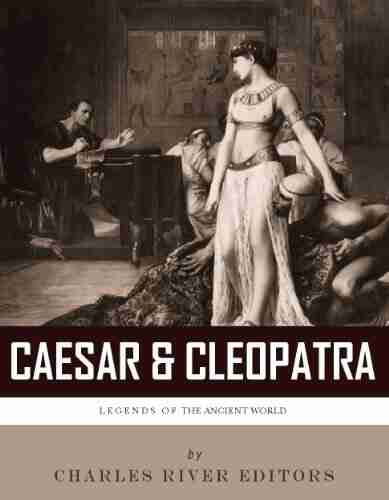 Caesar Cleopatra: History s Most Powerful Couple