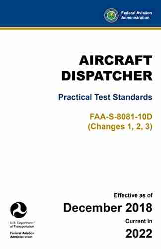 Aircraft Dispatcher Practical Test Standards FAA S 8081 10D (Changes 1 2 3): (Airman Checkride Prep Study Guide)