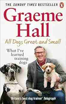 All Dogs Great and Small: What I ve learned training dogs