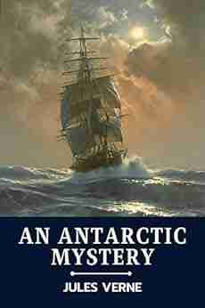 An Antarctic Mystery (Classics And Annotated)