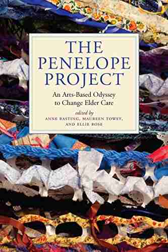 The Penelope Project: An Arts Based Odyssey to Change Elder Care (Humanities and Public Life)