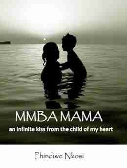 Mmba Mama: An Infinite Kiss From The Child Of My Heart