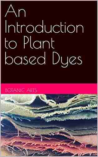 An Introduction To Plant Based Dyes