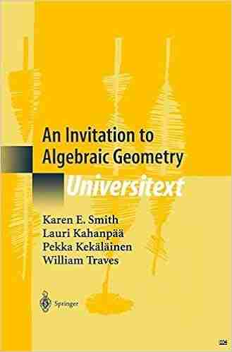 An Invitation To Algebraic Geometry (Universitext)