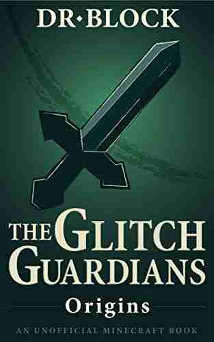 The Glitch Guardians Origins: (an unofficial Minecraft book) (Tales of the Glitch Guardians 1)