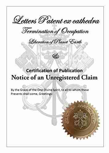 Letters Patent: And Notice Of An Unregistered Claim (Peter S Liberation Of Planet Earth 4)