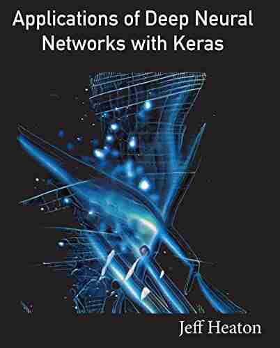 Applications Of Deep Neural Networks With Keras