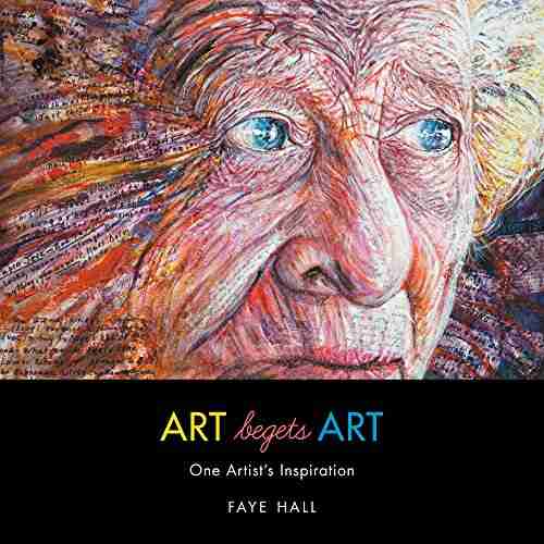 ART Begets ART: One Artist S Inspiration