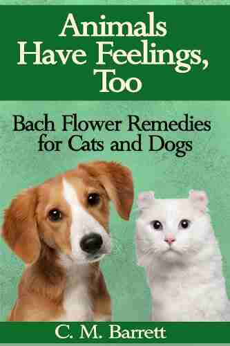 Animals Have Feelings Too: Bach Flower Remedies for Cats and Dogs