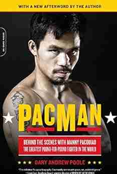 PacMan: Behind the Scenes with Manny Pacquiao the Greatest Pound for Pound Fighter in the World