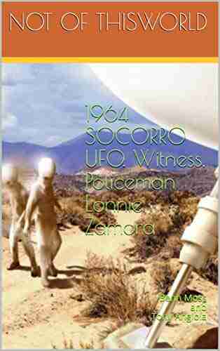 1964 SOCORRO UFO Witness Policeman Lonnie Zamora : Ben Moss and Tony Angiola