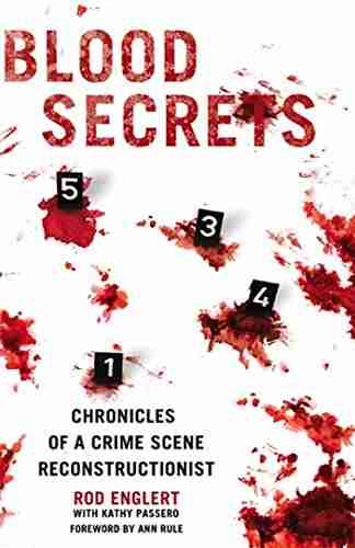 Blood Secrets: Chronicles Of A Crime Scene Reconstructionist