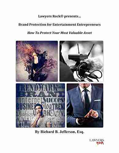 Brand Protection for Entertainment Entrepreneurs: How To Protect Your Most Valuable Asset (LawyersRock)