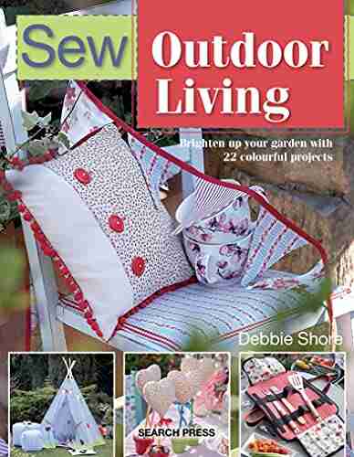 Sew Outdoor Living: Brighten Up Your Garden with 22 Colourful Projects (Sew Series)