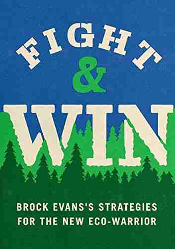 FIGHT WIN: Brock Evans s Strategies for the New Eco Warrior