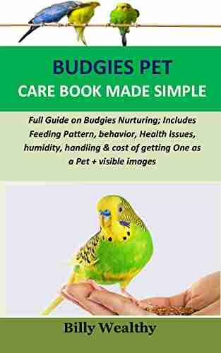 Budgies pet care made simple: Full Guide on Budgies Nurturing Includes Feeding Pattern behavior Health issues humidity handling cost of getting One as a Pet + visible images