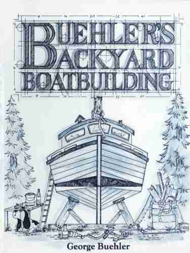 Buehler s Backyard Boatbuilding George Buehler