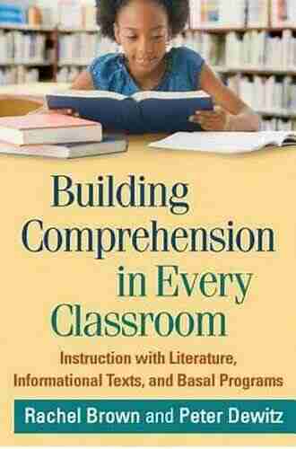 Building Comprehension In Every Classroom: Instruction With Literature Informational Texts And Basal Programs