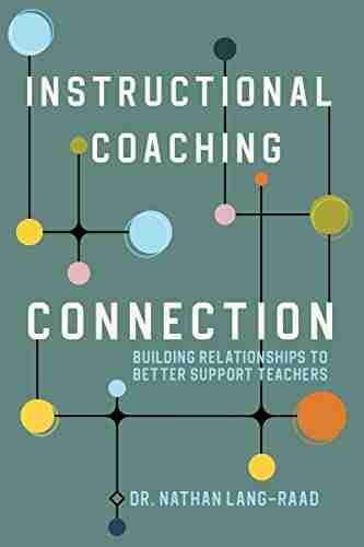 Instructional Coaching Connection: Building Relationships To Better Support Teachers